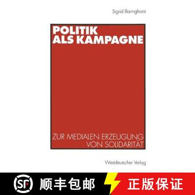 【3-4周达】Politik als Kampagne : Zur medialen Erzeugung von Solidarität [9783531131559]