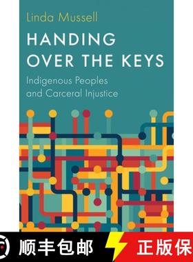 【3-4周达】Handing Over the Keys: Indigenous Peoples and Carceral Injustice [9780774871266]