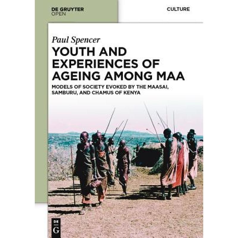 预订 Youth and Experiences of Ageing Among Maa: Models of Society Evoked by the Maasai, Samburu, and...[9783110372328]