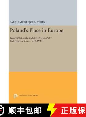 【3-4周达】Poland`s Place in Europe – General Sikorski and the Origin of the Oder–Neisse Line, 1939... [9780691641508]