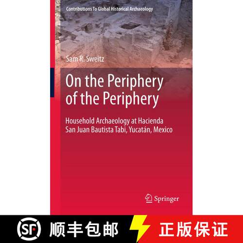 【3-4周达】精装 On the Periphery of the Periphery : Household Archaeology at Hacienda San Juan Bautis... [9781461414957]