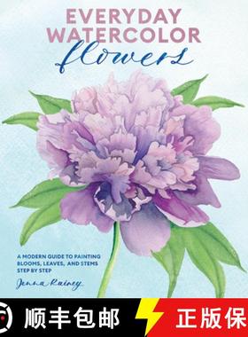 【3-4周达】Everyday Watercolor Flowers: A Modern Guide to Painting Blooms, Leaves, and Stems Step by ... [9780399582219]