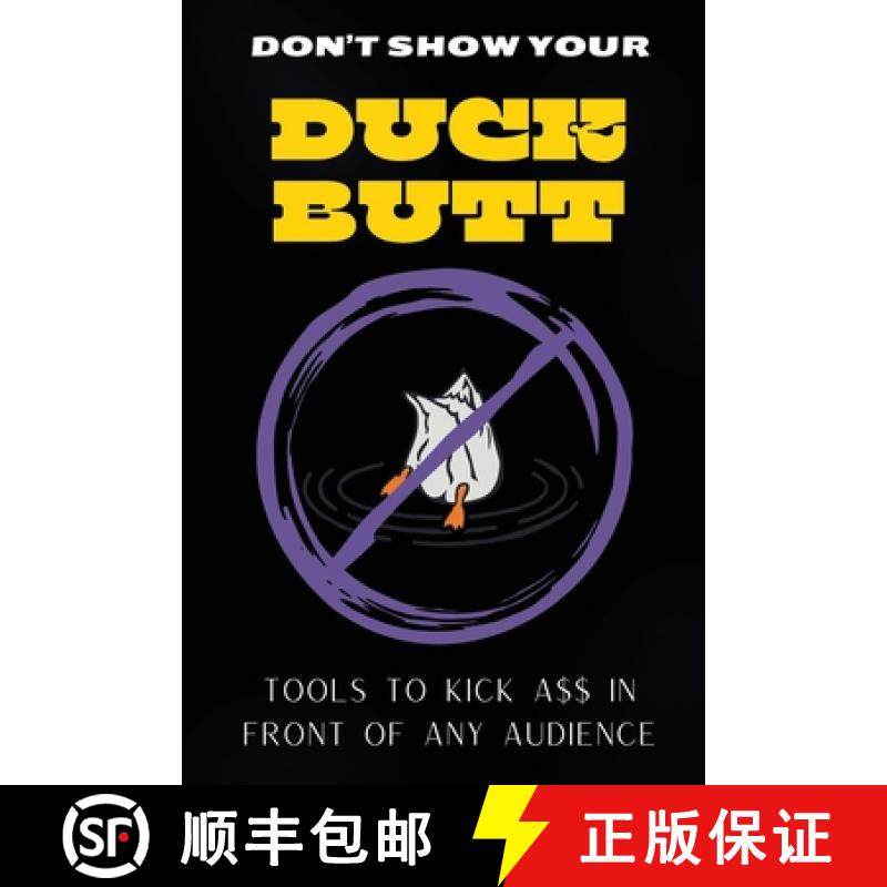 预订 Don't Show Your Duck Butt: Tools to Kick A$$ In Front of Any Audience [9798992442403]