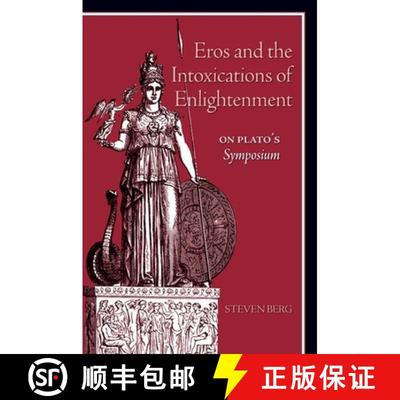 【3-4周达】Eros and the Intoxications of Enlightenment: On Plato's Symposium [9781438430188]