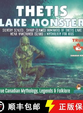 【3-4周达】Thetis Lake Monster - Silvery Scaled, Sharp Clawed Humanoid of Thetis Lake near Vancouver ... [9780228235682]
