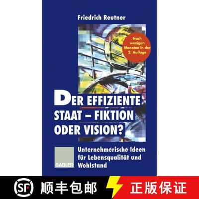 【3-4周达】Der Effiziente Staat -- Fiktion Oder Vision?: Unternehmerische Ideen Für Lebensqualität ... [9783409288781]