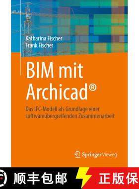 【3-4周达】Bim Mit Archicad(r): Das Ifc-Modell ALS Grundlage Einer Softwareübergreifenden Zusammenar... [9783658496708]