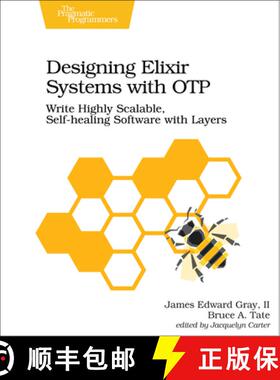 【3-4周达】Designing Elixir Systems With OTP : Write Highly Scalable, Self-healing Software with Layers [9781680506617]