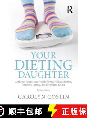 【3-4周达】Your Dieting Daughter : Antidotes Parents can Provide for Body Dissatisfaction, Excessive ... [9780415890847]