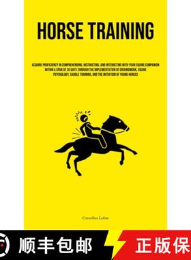 【3-4周达】Horse Training: Acquire Proficiency In Comprehending, Instructing, And Interacting With Yo... [9781835735091]
