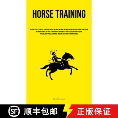 【3-4周达】Horse Training: Acquire Proficiency In Comprehending, Instructing, And Interacting With Yo... [9781835735091]