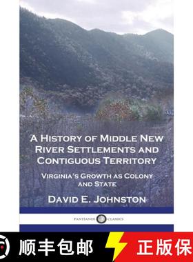 【3-4周达】A History of Middle New River Settlements and Contiguous Territory: Virginia's Growth as C... [9781789875317]