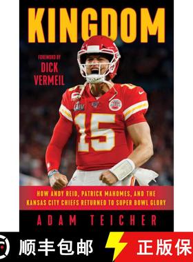 预订 Kingdom: How Andy Reid, Patrick Mahomes, and the Kansas City Chiefs Returned to Super Bowl Glory [9781629378558]