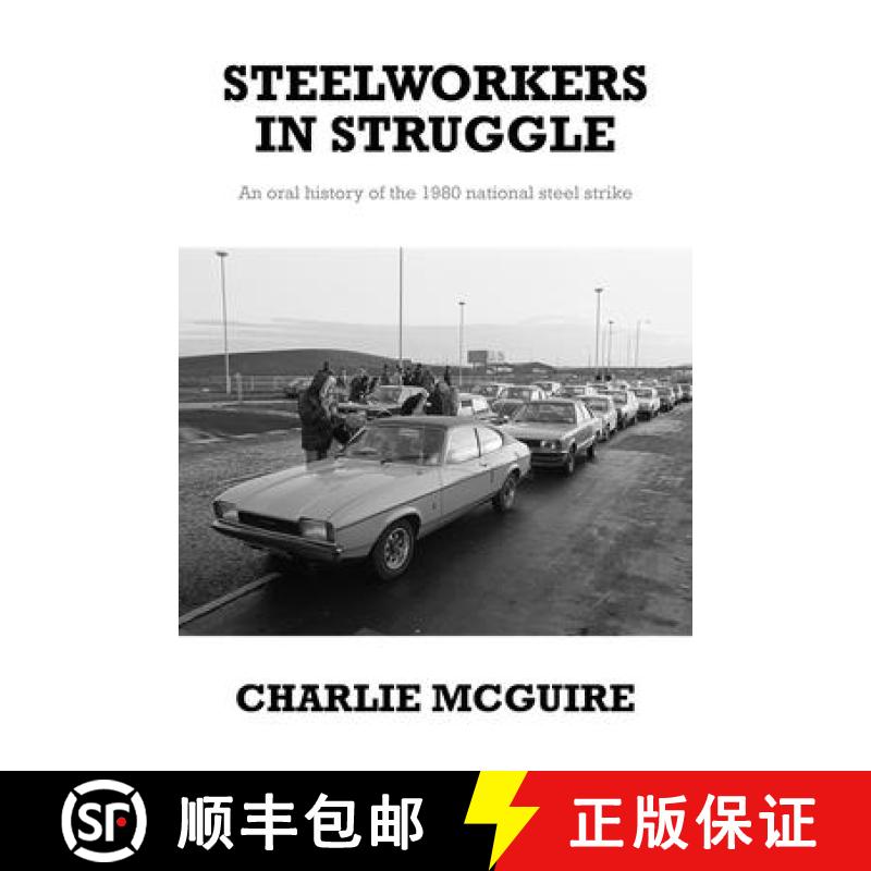 【3-4周达】Steelworkers in struggle : An oral history of the 1980 national steel strike [9781526123206]