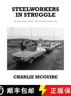 【3-4周达】Steelworkers in struggle : An oral history of the 1980 national steel strike [9781526123206]
