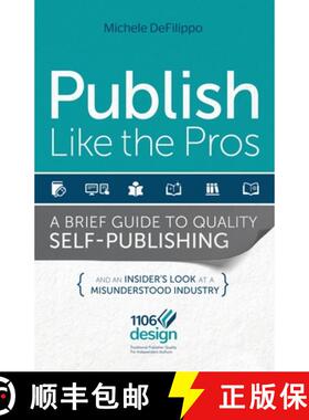 预订 Publish Like the Pros: A Brief Guide to Quality Self-Publishing [9780985489908]