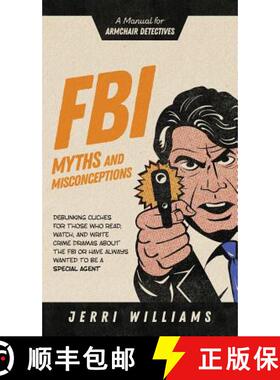 预订 FBI Myths and Misconceptions: A Manual for Armchair Detectives [9781732462465]