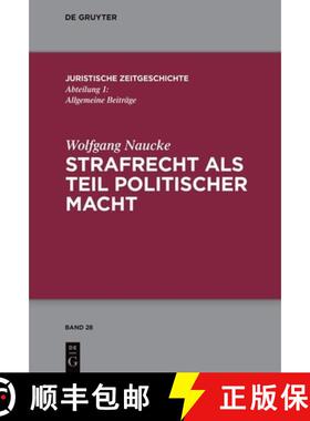【3-4周达】Strafrecht als Teil politischer Macht – Beiträge zur juristischen Zeitgeschichte [9783111283883]