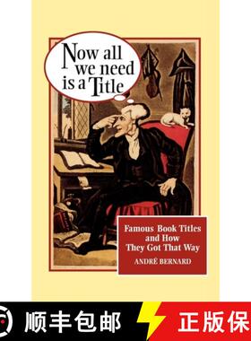 【3-4周达】Now All We Need Is a Title – Famous Book Titles & How They Got That Way (Paper) [9780393314366]
