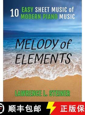 预订 Melody of Elements: 10 Easy Sheet Music of Modern Piano Music [9781804317457]