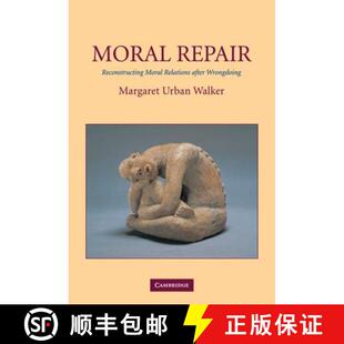 【3-4周达】精装 Moral Repair: Reconstructing Moral Relations after Wrongdoing [9780521810883]