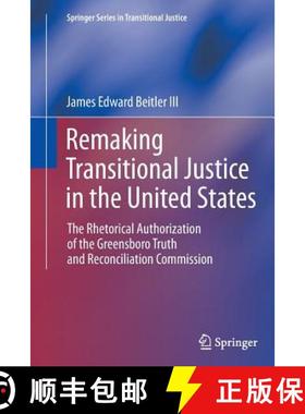 【3-4周达】Remaking Transitional Justice in the United States : The Rhetorical Authorization of the G... [9781489986771]