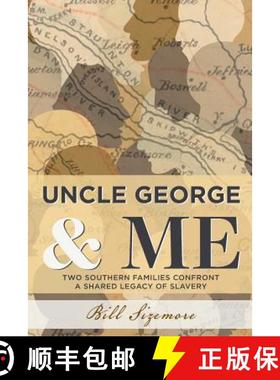 预订 Uncle George and Me: Two Southern Families Confront a Shared Legacy of Slavery [9781947860100]