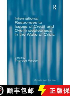 【3-4周达】International Responses to Issues of Credit and Over-indebtedness in the Wake of Crisis [9781409455226]