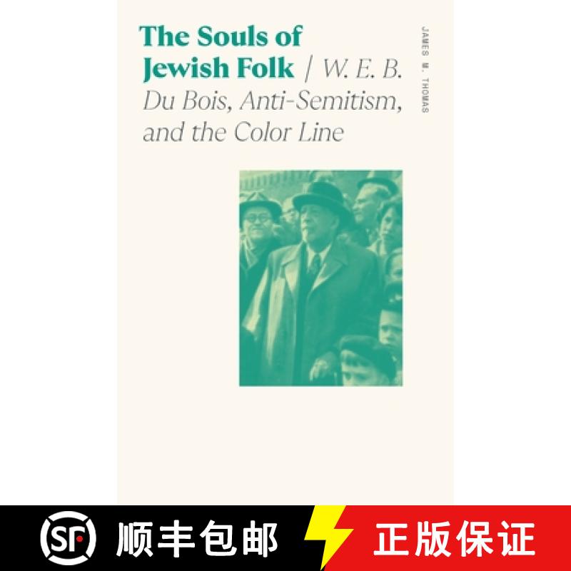 【3-4周达】The Souls of Jewish Folk: W. E. B. Du Bois, Anti-Semitism, and the Color Line [9780820365077]