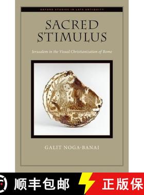 【3-4周达】Sacred Stimulus: Jerusalem in the Visual Christianization of Rome [9780190874650]