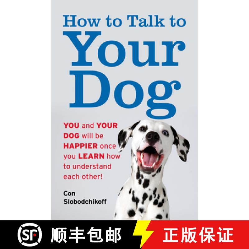 【3-4周达】How to Talk to Your Dog : You and Your Dog Will be Happier Once You Learn How to Understan... [9781493085064]