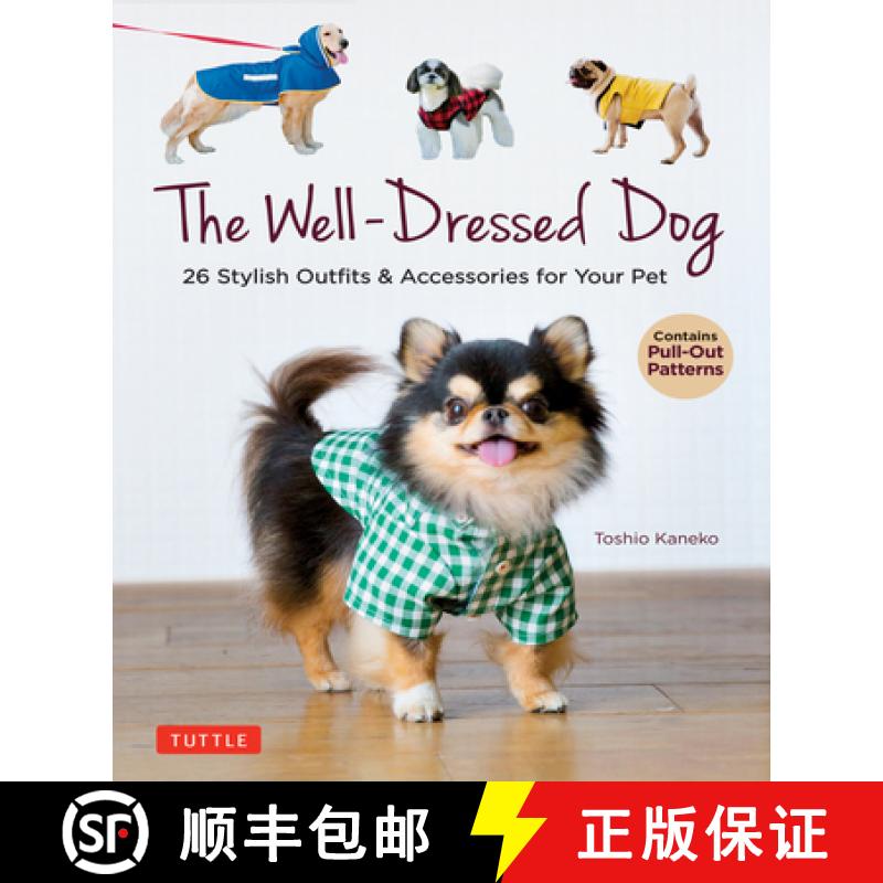 【3-4周达】The Well-Dressed Dog: 26 Stylish Outfits & Accessories for Your Pet (Includes Pull-Out Pat... [9780804854054]