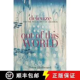 【3-4周达】Out of This World: Deleuze and the Philosophy of Creation [9781844675555]