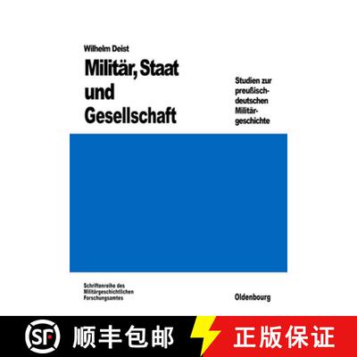 【3-4周达】Militär, Staat und Gesellschaft. – Studien zur preuβisch–deutschen Militärgeschichte [9783486559200]
