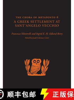 【3-4周达】The Chora of Metaponto 6: A Greek Settlement at Sant'Angelo Vecchio - The Chora of Metapon... [9781477309476]