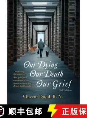 预订 Our Dying, Our Death, Our Grief: Decreasing the mystery, fear, pain, and communication issues su... [9781662949050]