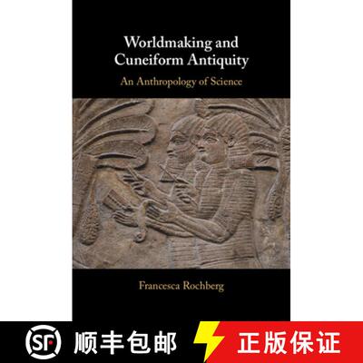 【3-4周达】Worldmaking and Cuneiform Antiquity: An Anthropology of Science [9781009522335]