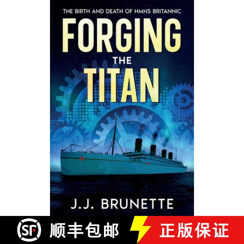 【2-3周达】Forging the Titan: The Birth and Death of HMHS Britannic [9781456649951]