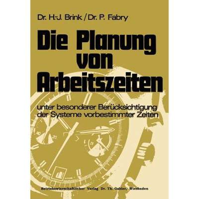 【4周达】Die Planung von Arbeitszeiten : unter besonderer Berücksichtigung der Systeme vorbestimmter... [9783409340618]