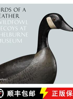【3-4周达】Birds of a Feather: Wildfowl Decoys At Shelburne Museum [9780847860609]