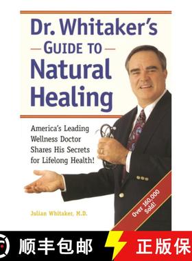 【3-4周达】Dr. Whitaker's Guide to Natural Healing: America's Leading Wellness Doctor Shares His Secr... [9780761506690]