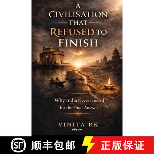 【3-4周达】A Civilisation That Refused to Finish | Why India never looked for the final answer [9789377528546]