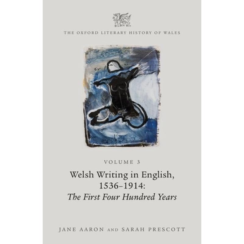 【4周达】The Oxford Literary History of Wales: Volume 3. Welsh Writing in English, 1536-1914: The Fir... [9780199562831] 书籍/杂志/报纸 文学小说类原版书 原图主图