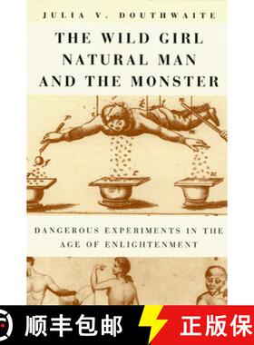 【3-4周达】The Wild Girl, Natural Man, and the Monster – Dangerous Experiments in the Age of Enlight... [9780226160566]