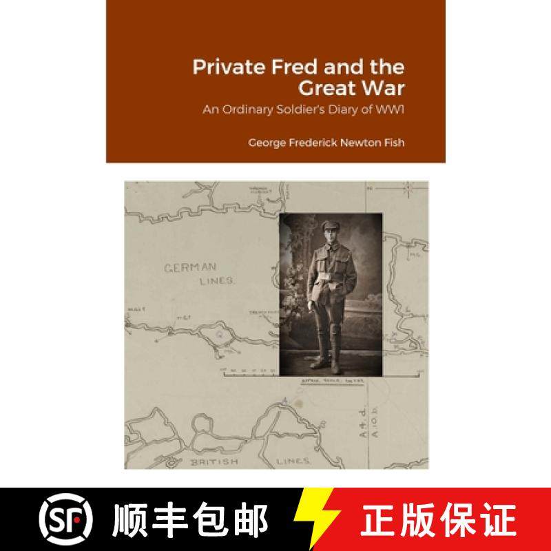 【3-4周达】Private Fred and the Great War: An Ordinary Soldier's Diary of WW1 [9781312550803]