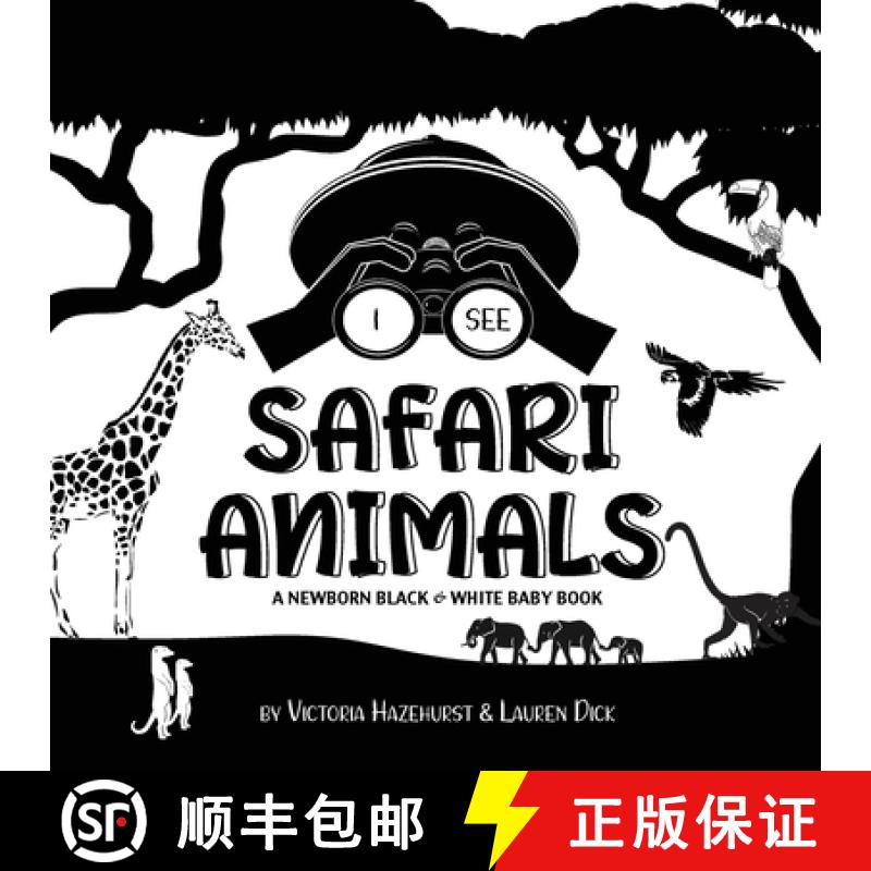 【3-4周达】I See Safari Animals: A Newborn Black & White Baby Book (High-Contrast Design & Patterns) ... [9781774762981]