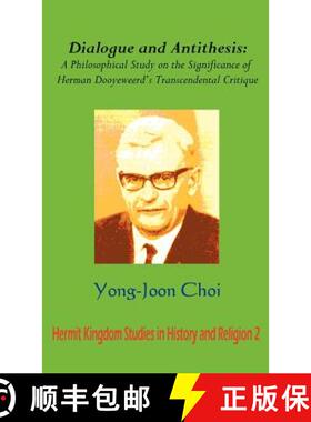 【3-4周达】Dialogue and Antithesis: A Philosophical Study on the Significance of Herman Dooyeweerd's ... [9781596890558]