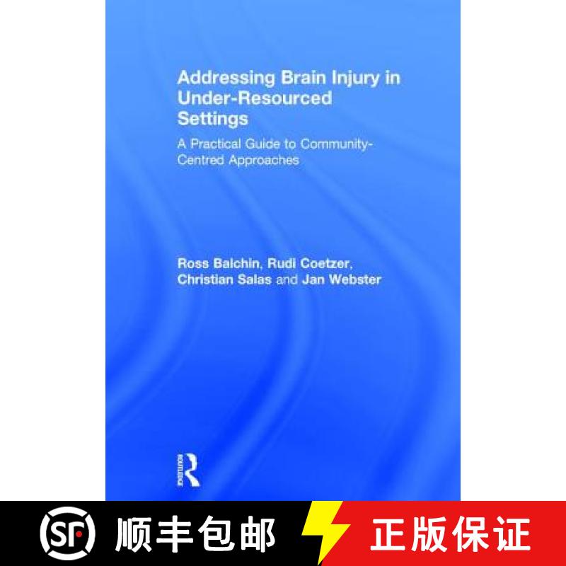【3-4周达】Addressing Brain Injury in Under-Resourced Settings: A Practical Guide to Community-Centre... [9781138903395]