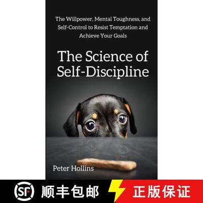 【3-4周达】The Science of Self-Discipline: The Willpower, Mental Toughness, and Self-Control to Resis... [9781647430443]