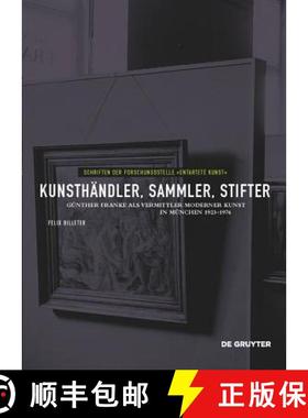 预订 Kunsthändler, Sammler, Stifter: Günther Franke ALS Vermittler Moderner Kunst in München 1923-... [9783110487466]